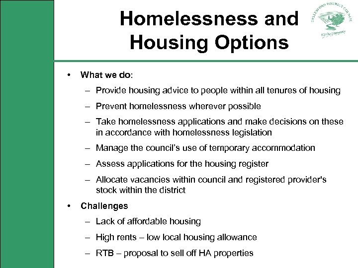 Homelessness and Housing Options • What we do: – Provide housing advice to people