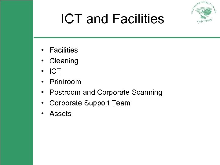 ICT and Facilities • • Facilities Cleaning ICT Printroom Postroom and Corporate Scanning Corporate
