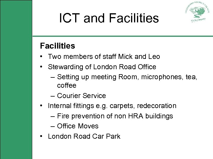 ICT and Facilities • Two members of staff Mick and Leo • Stewarding of