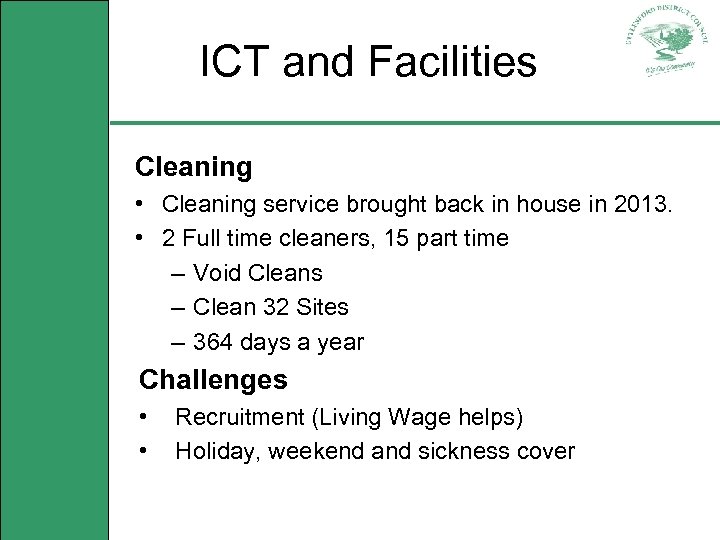 ICT and Facilities Cleaning • Cleaning service brought back in house in 2013. •