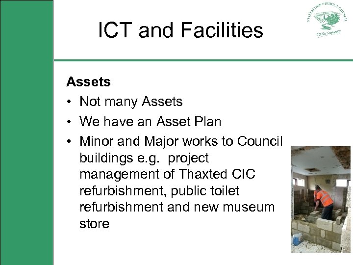 ICT and Facilities Assets • Not many Assets • We have an Asset Plan