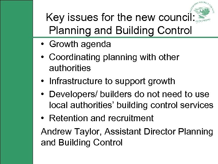 Key issues for the new council: Planning and Building Control • Growth agenda •