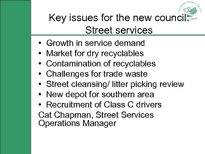 Key issues for the new council: Street services • Growth in service demand •