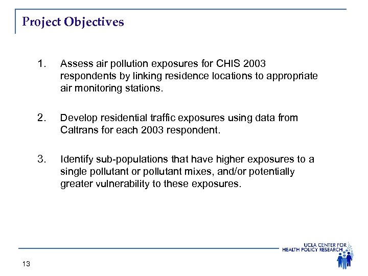 Project Objectives 1. 2. Develop residential traffic exposures using data from Caltrans for each