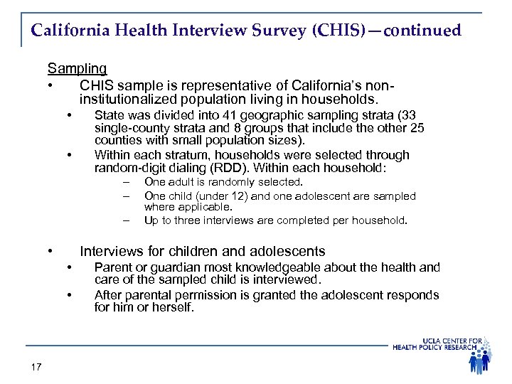 California Health Interview Survey (CHIS)—continued Sampling • CHIS sample is representative of California’s noninstitutionalized