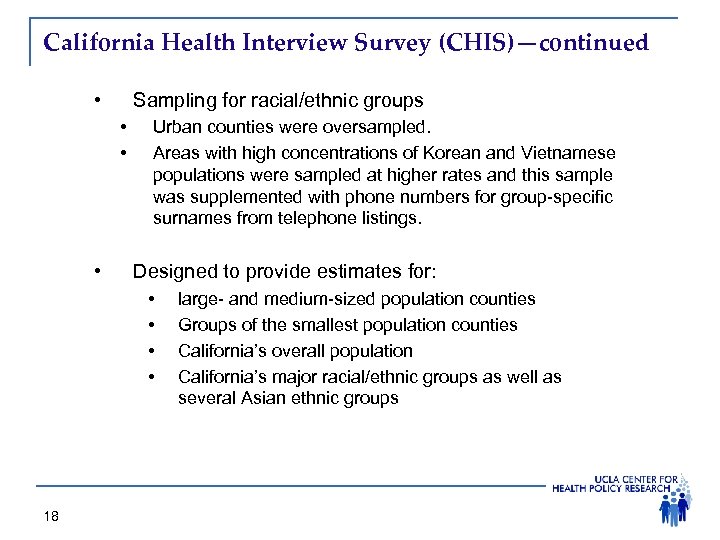 California Health Interview Survey (CHIS)—continued • Sampling for racial/ethnic groups • • • Urban