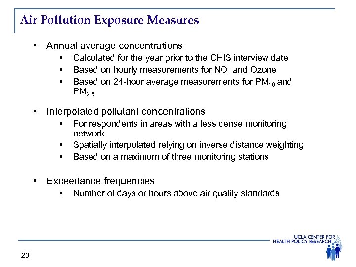 Air Pollution Exposure Measures • Annual average concentrations • • • Calculated for the