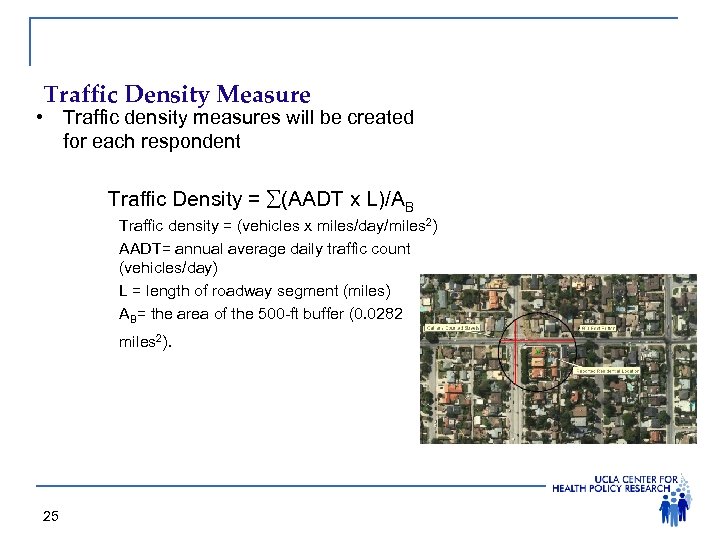 Traffic Density Measure • Traffic density measures will be created for each respondent Traffic