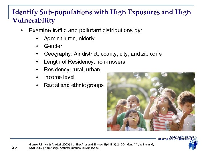 Identify Sub-populations with High Exposures and High Vulnerability • Examine traffic and pollutant distributions