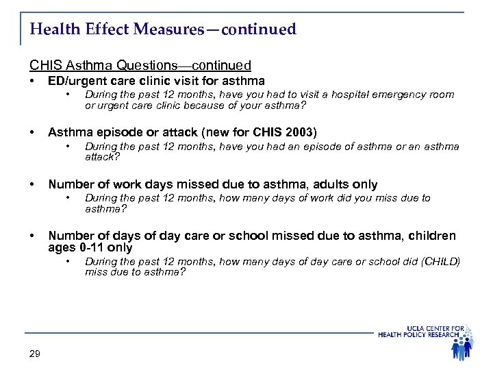 Health Effect Measures—continued CHIS Asthma Questions—continued • ED/urgent care clinic visit for asthma •