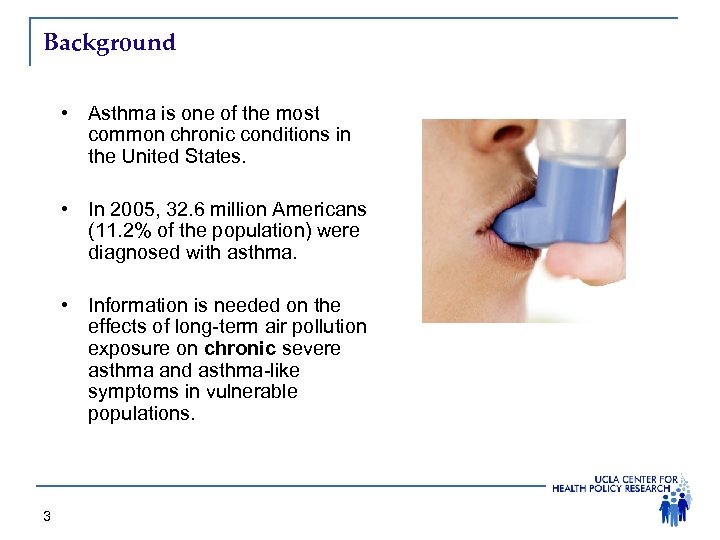 Background • Asthma is one of the most common chronic conditions in the United