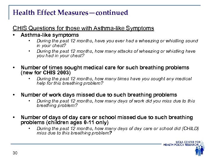 Health Effect Measures—continued CHIS Questions for those with Asthma-like Symptoms • Asthma-like symptoms •