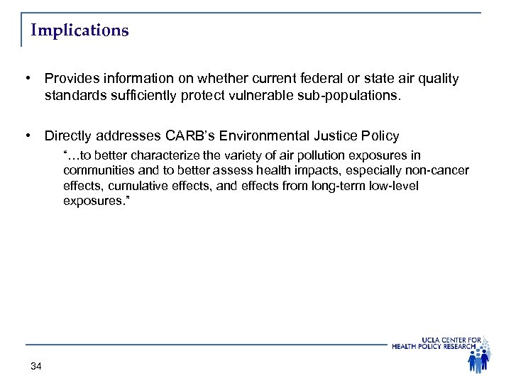 Implications • Provides information on whether current federal or state air quality standards sufficiently