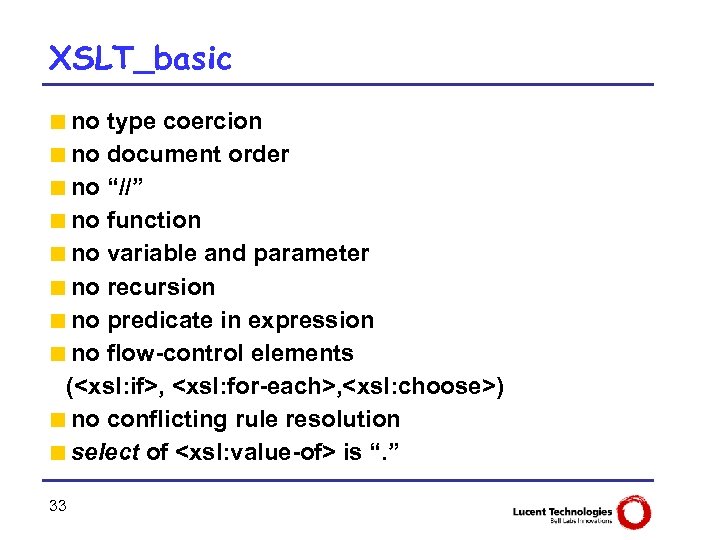 XSLT_basic <no type coercion <no document order <no “//” <no function <no variable and