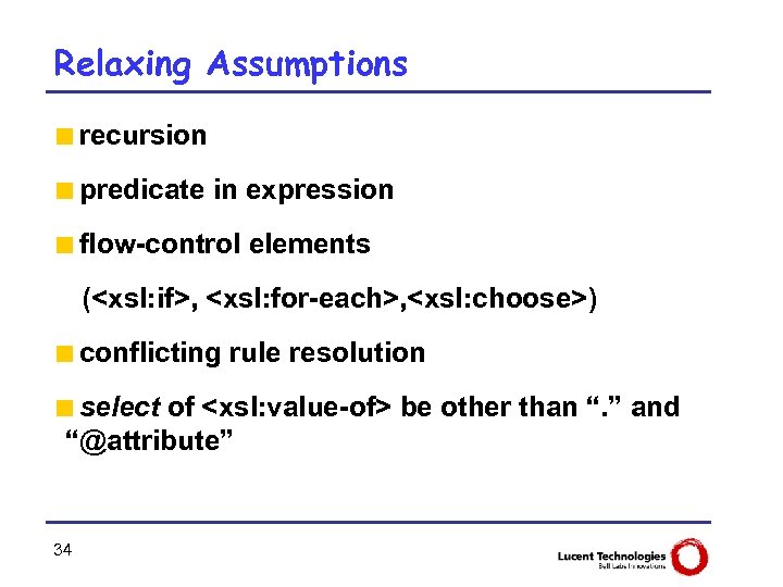 Relaxing Assumptions <recursion <predicate in expression <flow-control elements (<xsl: if>, <xsl: for-each>, <xsl: choose>)