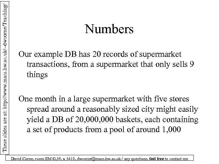 These slides are at: http: //www. macs. hw. ac. uk/~dwcorne/Teaching/ Numbers Our example DB