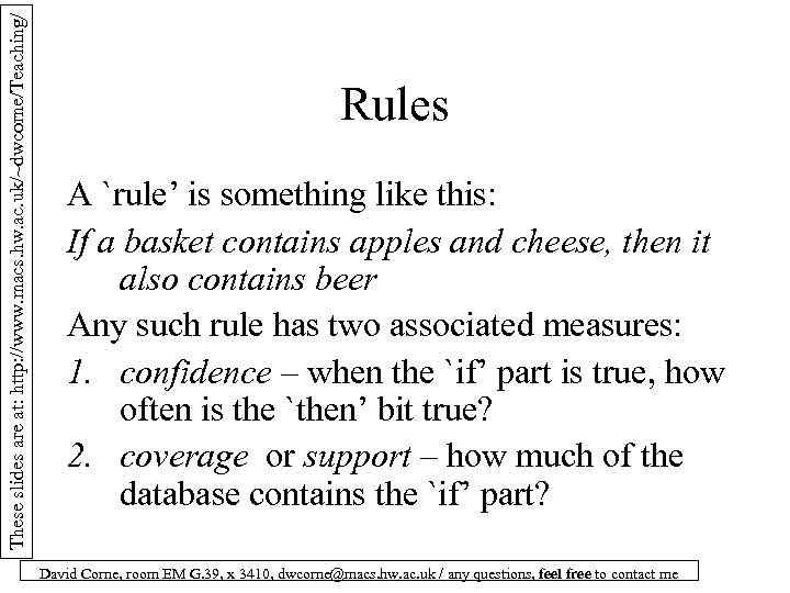 These slides are at: http: //www. macs. hw. ac. uk/~dwcorne/Teaching/ Rules A `rule’ is