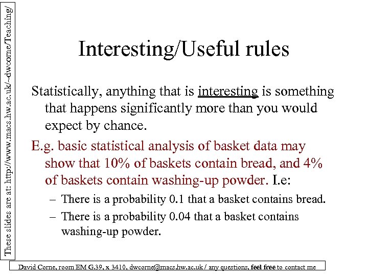 These slides are at: http: //www. macs. hw. ac. uk/~dwcorne/Teaching/ Interesting/Useful rules Statistically, anything