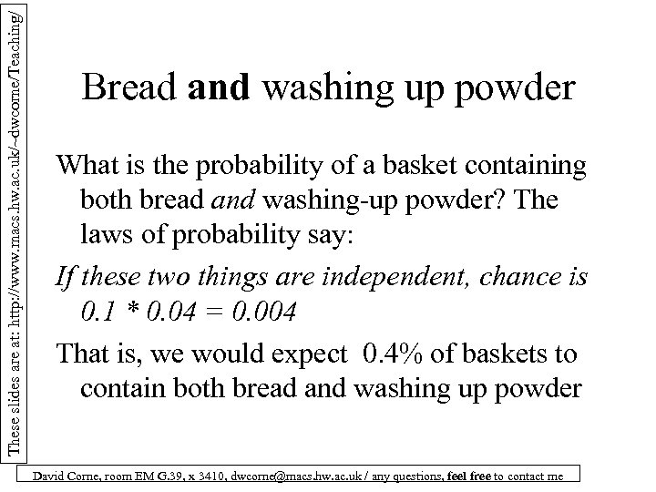 These slides are at: http: //www. macs. hw. ac. uk/~dwcorne/Teaching/ Bread and washing up