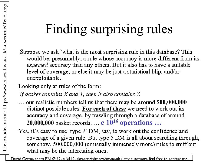 These slides are at: http: //www. macs. hw. ac. uk/~dwcorne/Teaching/ Finding surprising rules Suppose