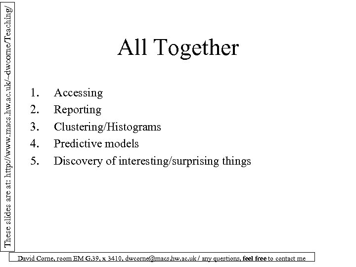 These slides are at: http: //www. macs. hw. ac. uk/~dwcorne/Teaching/ All Together 1. 2.