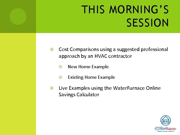 THIS MORNING’S SESSION Cost Comparisons using a suggested professional approach by an HVAC contractor