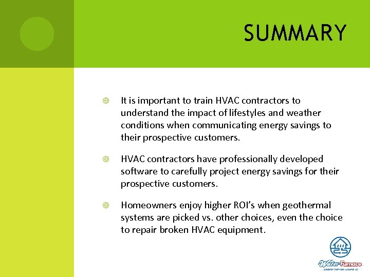 SUMMARY It is important to train HVAC contractors to understand the impact of lifestyles