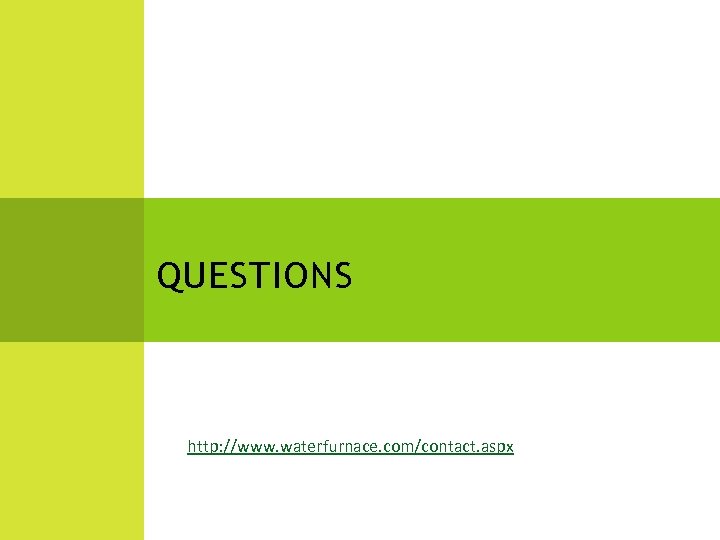 QUESTIONS http: //www. waterfurnace. com/contact. aspx 