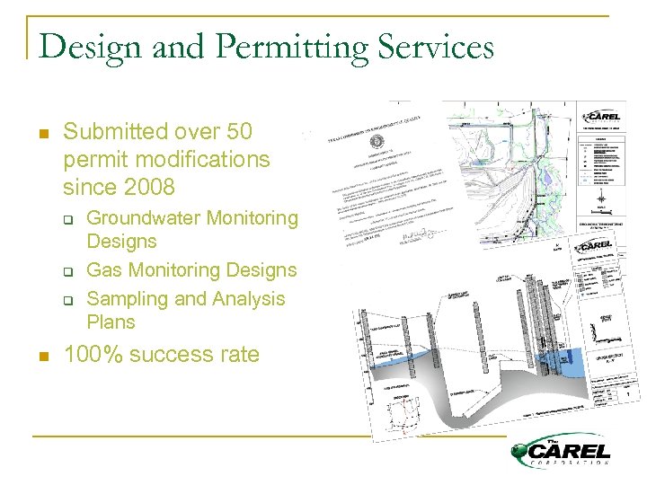 Design and Permitting Services n Submitted over 50 permit modifications since 2008 q q