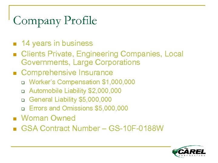 Company Profile n n n 14 years in business Clients Private, Engineering Companies, Local