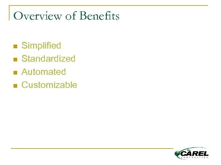 Overview of Benefits n n Simplified Standardized Automated Customizable 