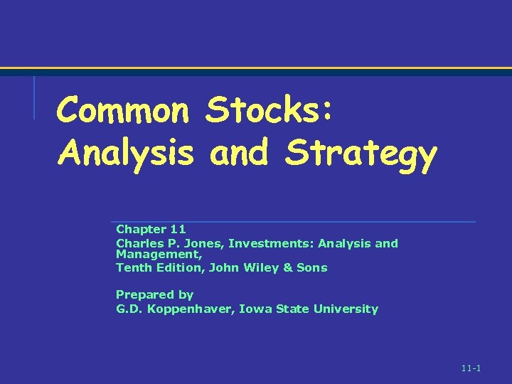 Common Stocks: Analysis and Strategy Chapter 11 Charles P. Jones, Investments: Analysis and Management,
