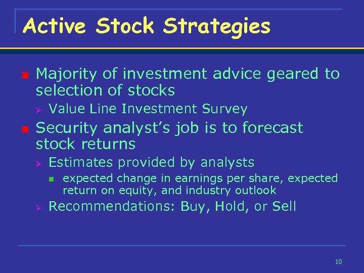 Active Stock Strategies n Majority of investment advice geared to selection of stocks Ø