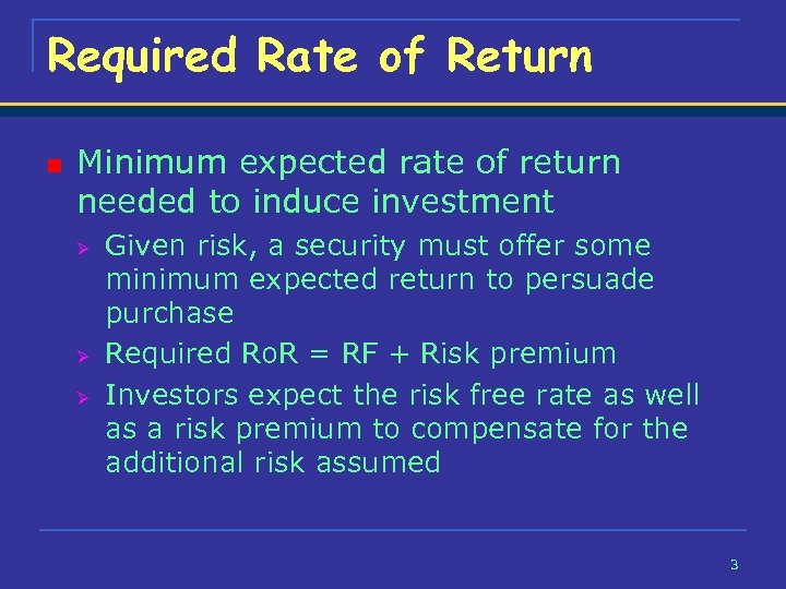 Required Rate of Return n Minimum expected rate of return needed to induce investment