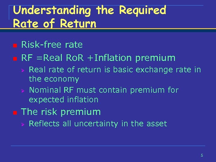 Understanding the Required Rate of Return n n Risk-free rate RF =Real Ro. R