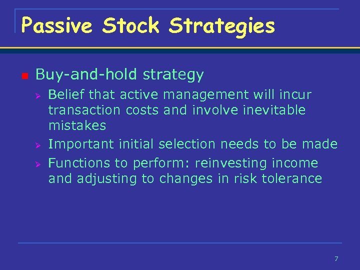 Passive Stock Strategies n Buy-and-hold strategy Ø Ø Ø Belief that active management will