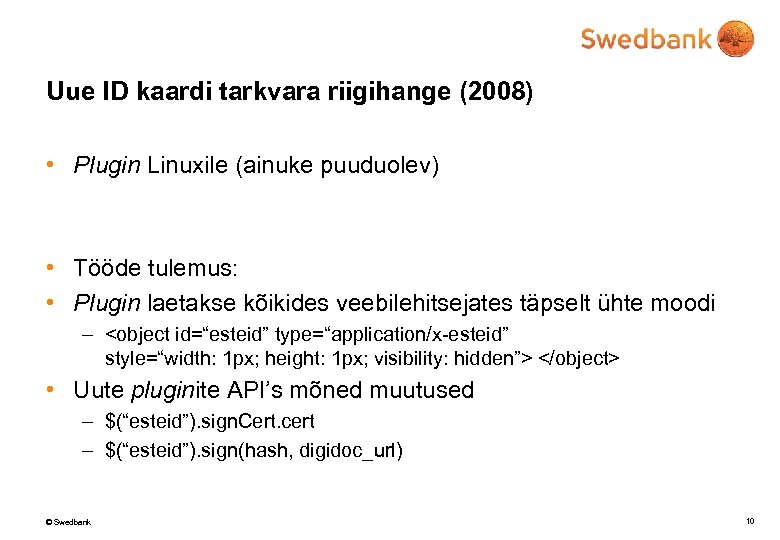 Uue ID kaardi tarkvara riigihange (2008) • Plugin Linuxile (ainuke puuduolev) • Tööde tulemus: