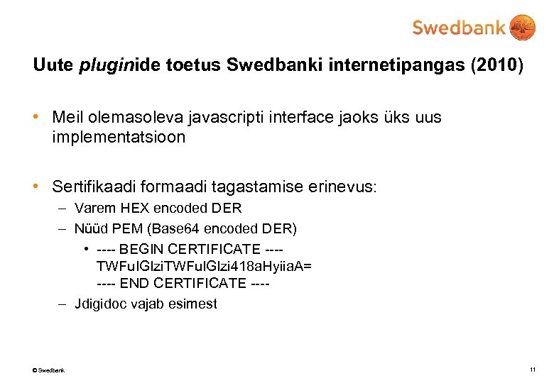 Uute pluginide toetus Swedbanki internetipangas (2010) • Meil olemasoleva javascripti interface jaoks üks uus