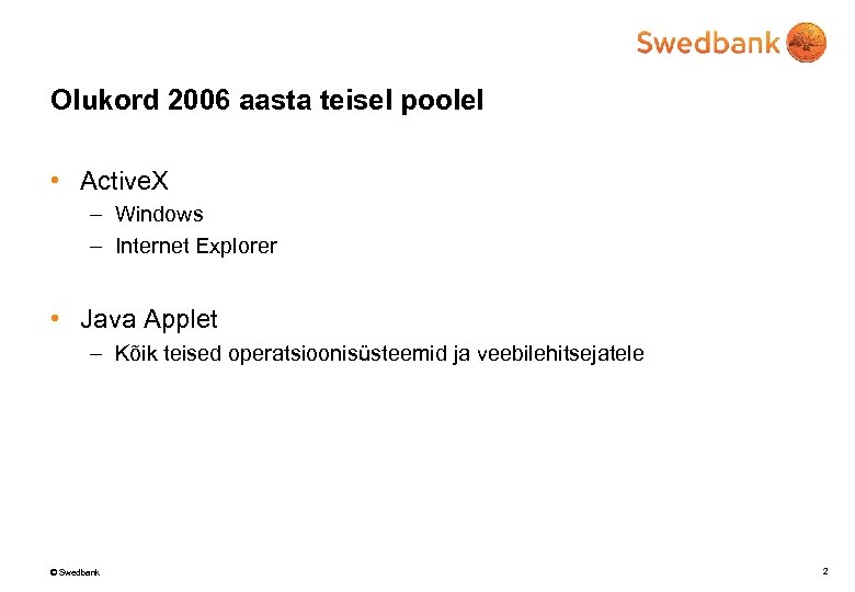 Olukord 2006 aasta teisel poolel • Active. X – Windows – Internet Explorer •