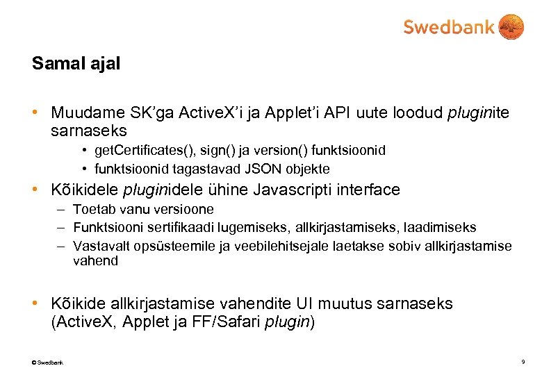 Samal ajal • Muudame SK’ga Active. X’i ja Applet’i API uute loodud pluginite sarnaseks