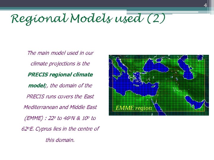 4 Regional Models used (2) The main model used in our climate projections is