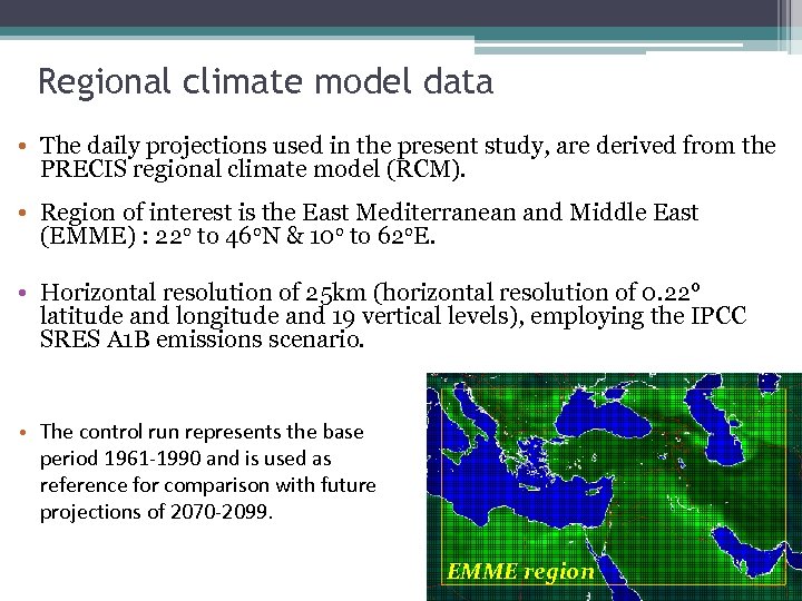 Regional climate model data • The daily projections used in the present study, are