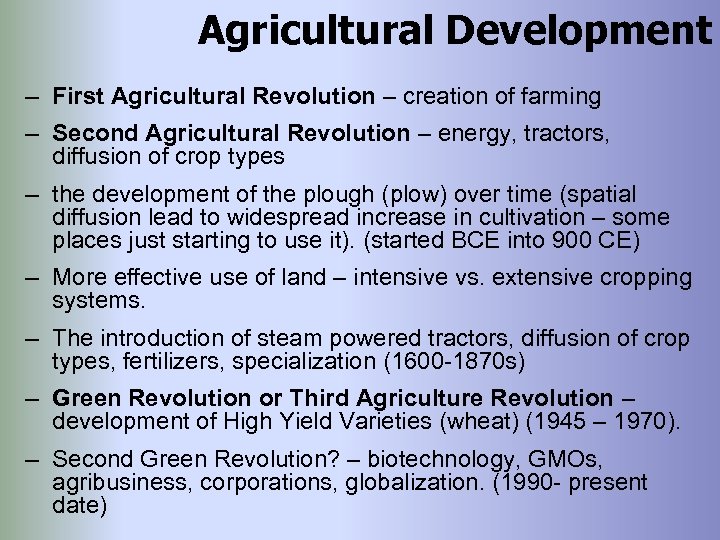 Agricultural Development – First Agricultural Revolution – creation of farming – Second Agricultural Revolution