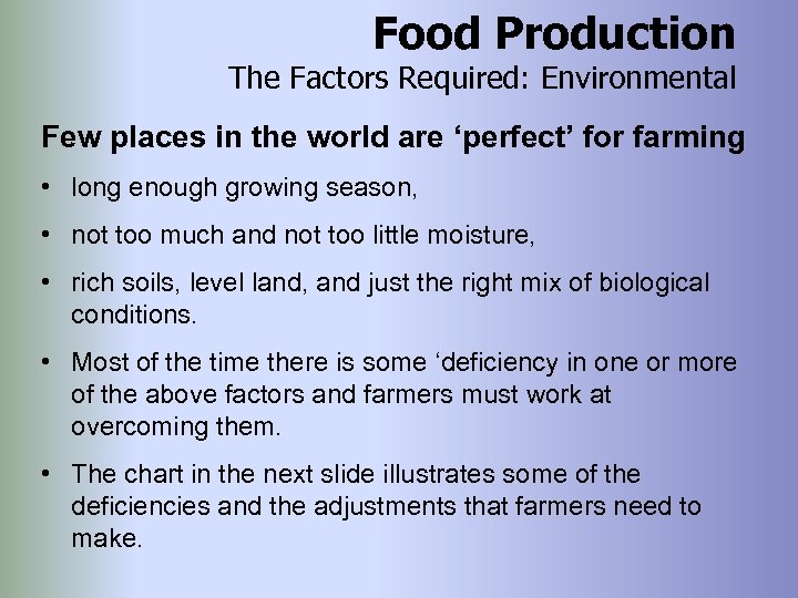 Food Production The Factors Required: Environmental Few places in the world are ‘perfect’ for