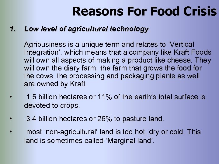 Reasons For Food Crisis 1. Low level of agricultural technology Agribusiness is a unique