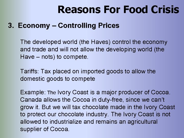 Reasons For Food Crisis 3. Economy – Controlling Prices The developed world (the Haves)