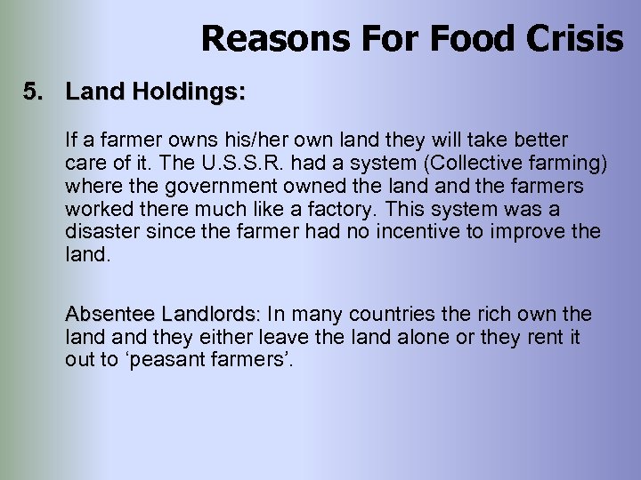 Reasons For Food Crisis 5. Land Holdings: If a farmer owns his/her own land