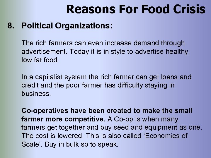 Reasons For Food Crisis 8. Political Organizations: The rich farmers can even increase demand