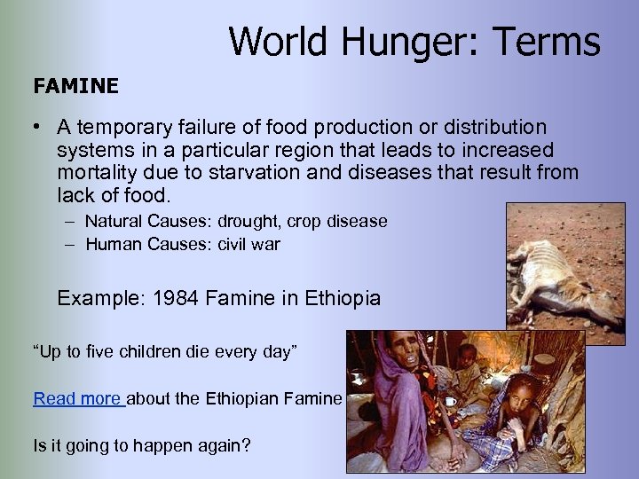 World Hunger: Terms FAMINE • A temporary failure of food production or distribution systems