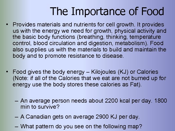 The Importance of Food • Provides materials and nutrients for cell growth. It provides